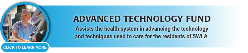 Advanced Technology fund assists in advancing technology to care for the residents of SWLA. Click here to learn more. 
